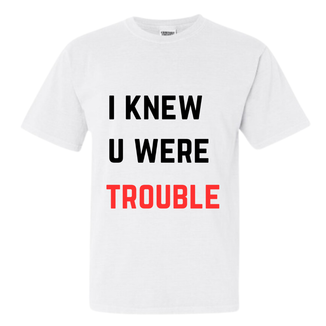 I knew u were trouble T-Shirt