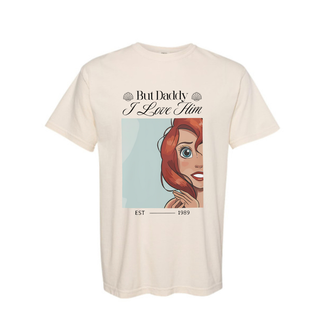 But Daddy I love him TShirt