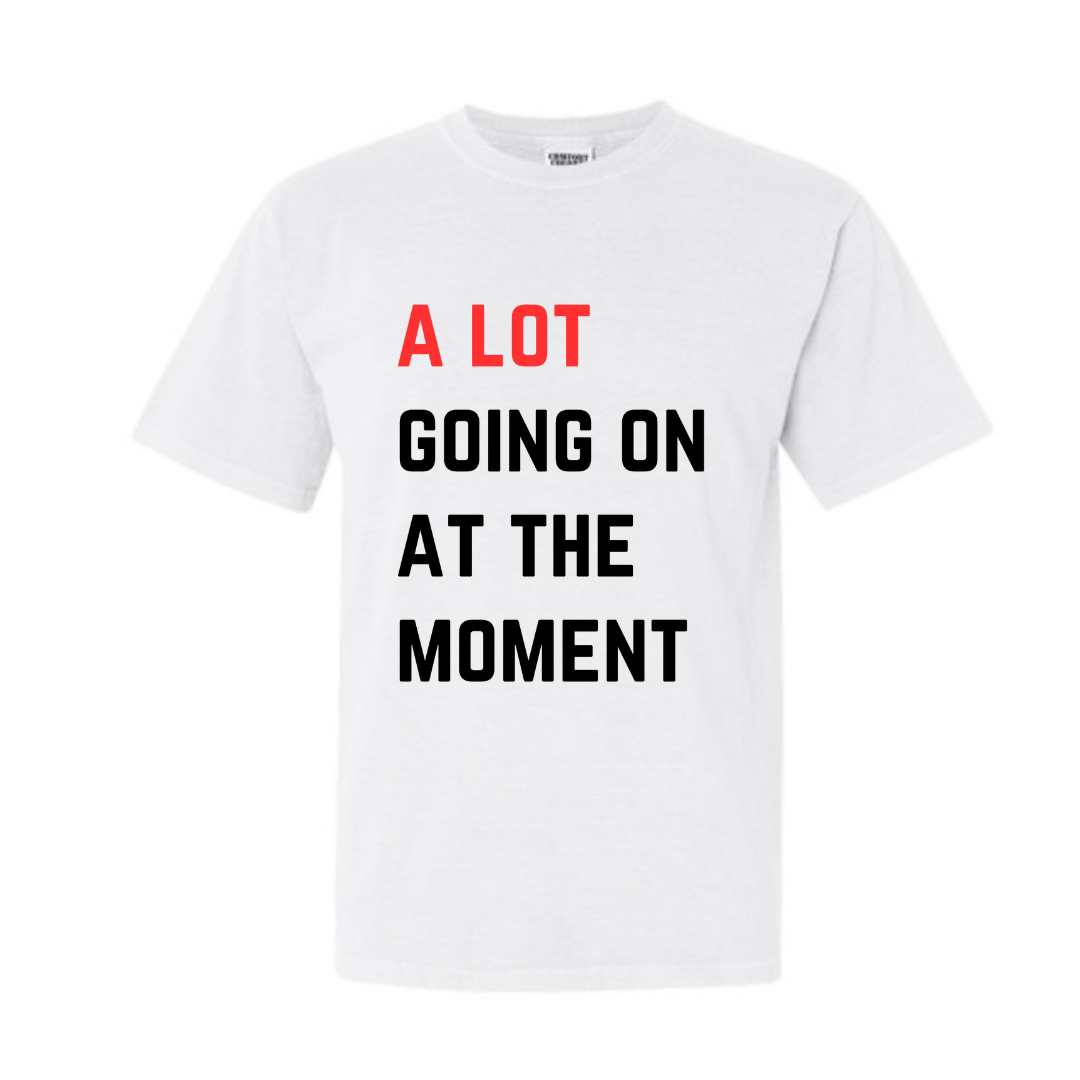 A Lot Going On At The Moment T-Shirt