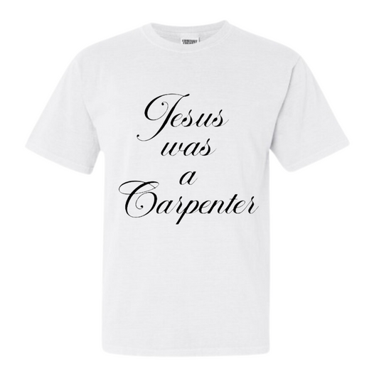 Jesus Was A Carpenter T-Shirt