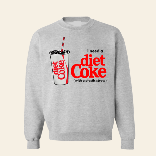 I need a Diet Coke w/ plastic straw Crew
