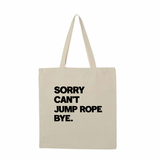 Sorry Can’t Jump Rope Bye Totebag